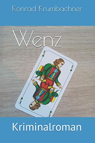 Wenz: Kriminalroman (German Edition)