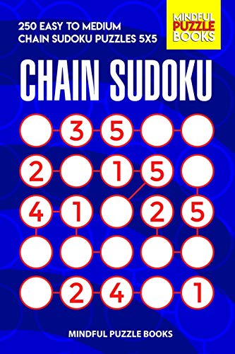Chain Sudoku: 250 Easy To Medium Chain Sudoku Puzzles 5X5 (Chain Puzzles)