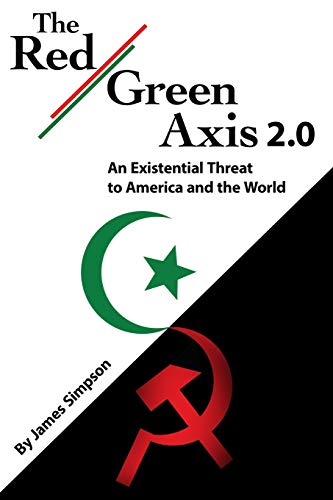 The Red-Green Axis 2.0: An Existential Threat To America And The World (Civilization Jihad Reader Series)