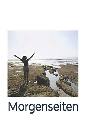 Morgenseiten: Achtsam In Den Tag Starten - Erfolg Durch Schreiben (German Edition)