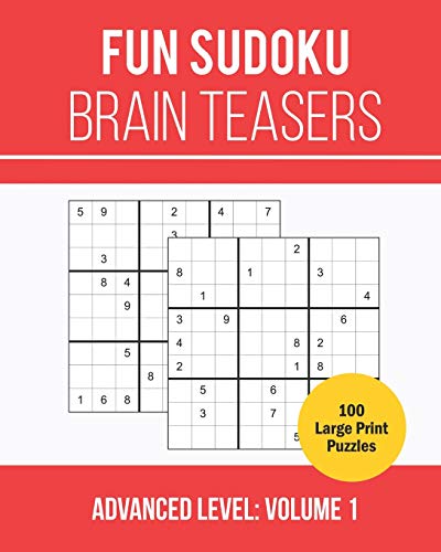 Fun Sudoku Brain Teasers: 100 Large Print Sudoku Book For Advanced Puzzlers: Volume 1 (Advanced Level)