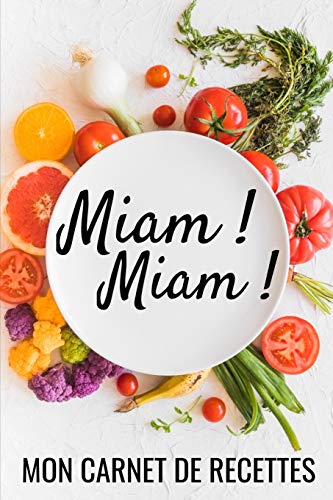 Miam ! Miam !: Fiches De Recettes ? Compl?ter | 126 Pages (6"X5") | Cadeau Pour Cuisiniers En Herbe Et Gourmands En Tout Genre (French Edition)