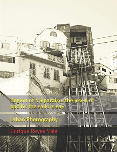 Region Of Valparaiso, The Jewel Of Pacific The Sailors Say.: Urban Photography.