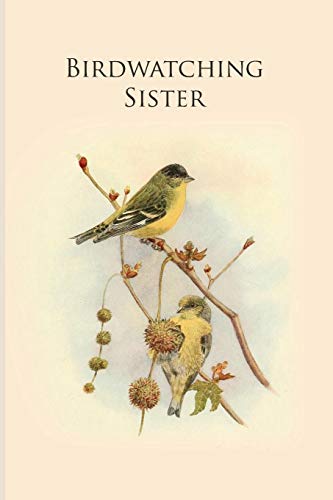 Birdwatching Sister: Gifts For Birdwatchers - A Great Logbook, Diary Or Notebook For Tracking Bird Species. 120 Pages