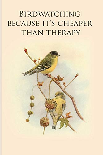 Birdwatching Because It'S Cheaper Than Therapy: Gifts For Birdwatchers - A Great Logbook, Diary Or Notebook For Tracking Bird Species. 120 Pages