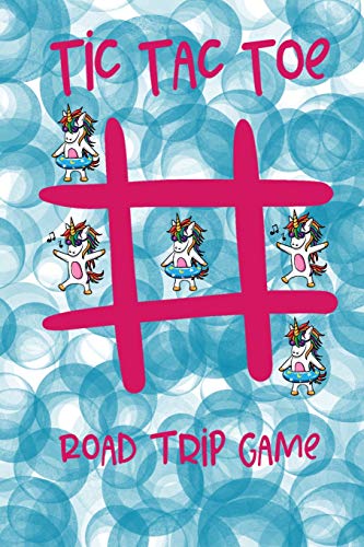 Tic Tac Toe Road Trip Game: Summer Car Ride Fun For Girls And Boys, 65 Pages, 256 Games Featuring Unicorns On Each Page, 6" X 9" (15.24 X 22.86 Cm), Durable Soft Cover