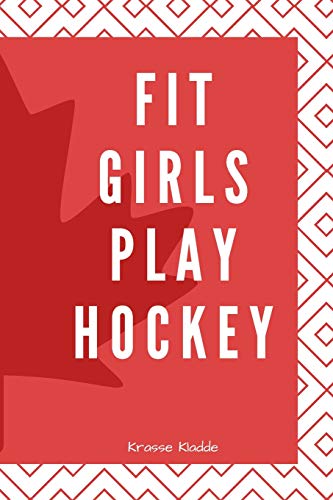 Fit Girls Play Hockey: Notizbuch Mit Softcover - 120 Seiten 6X9In. (Ca. Din A5) |Ideal Als Tagebuch, Geschen, Notizen F?r Schule Und Universit?t