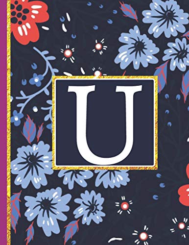U: Monogram Initial U Notebook For Women And Girls, Blue Floral (Monogram Gifts For Women)