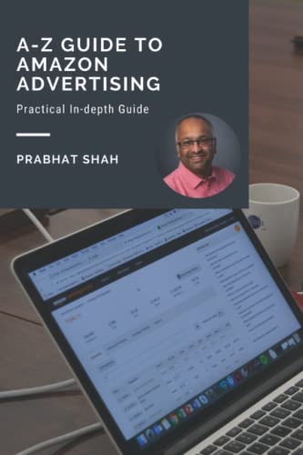 A-Z Guide To Amazon Advertising: A Practical In-Depth Guide