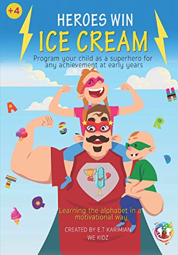 Heroes Win Ice Cream: Program Your Child As A Superhero For Any Achievement At Early Years