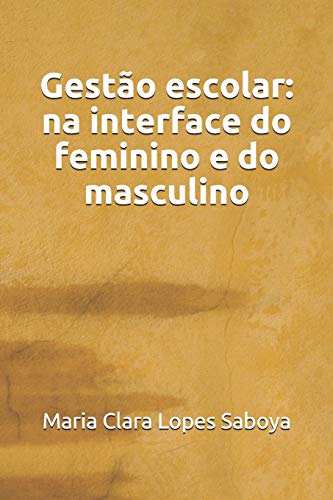 Gest?o Escolar: Na Interface Do Feminino E Do Masculino (Portuguese Edition)