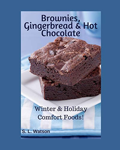 Brownies, Gingerbread & Hot Chocolate: Winter & Holiday Comfort Foods! (Southern Cooking Recipes)