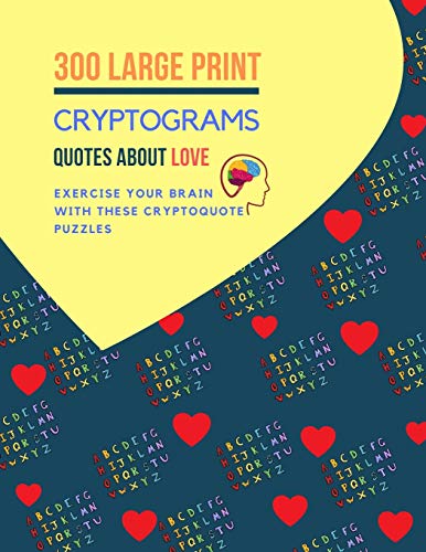 300 Large Print Cryptogram Quotes About Love: Exercise Your Brain With These Cryptoquote Puzzles.