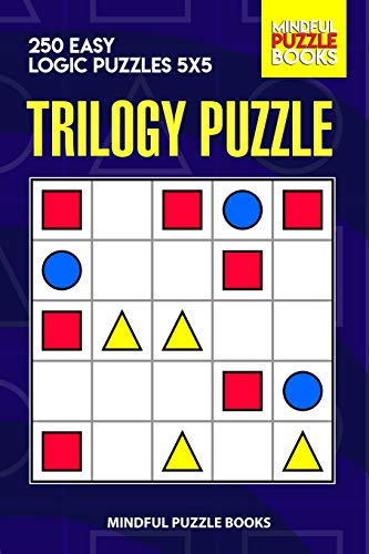 Trilogy Puzzle: 250 Easy Logic Puzzles 5X5 (Trilogy Puzzles)