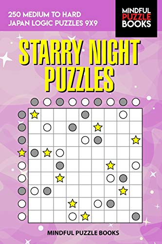 Starry Night Puzzles: 250 Medium To Hard Japan Logic Puzzles 9X9