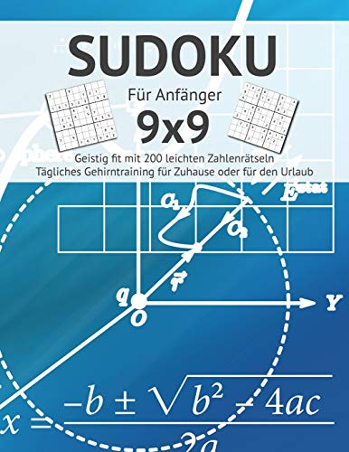 Sudoku: F?r Anf?nger I Geistig Fit Mit 200 Leichten Zahlenr?tseln I Gro?Druck I Einfache Sudokus F?r Das T?gliche Gehirntraining I Gehirnjogging F?r Ratef?chse I Urlaub Geschenkidee (German Edition)