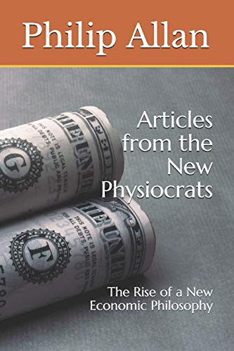 Articles From The New Physiocrats: The Rise Of A New Economic Philosophy