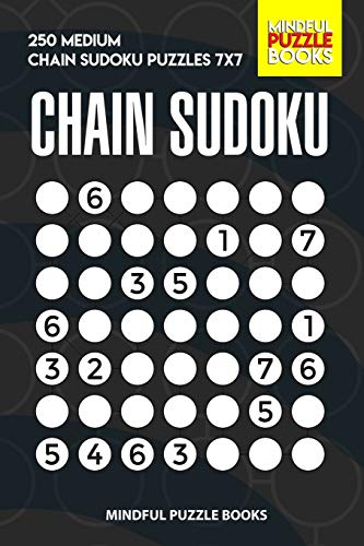 Chain Sudoku: 250 Medium Chain Sudoku Puzzles 7X7 (Chain Puzzles)