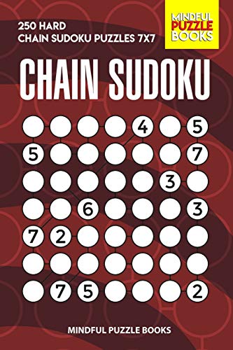 Chain Sudoku: 250 Hard Chain Sudoku Puzzles 7X7 (Chain Puzzles)