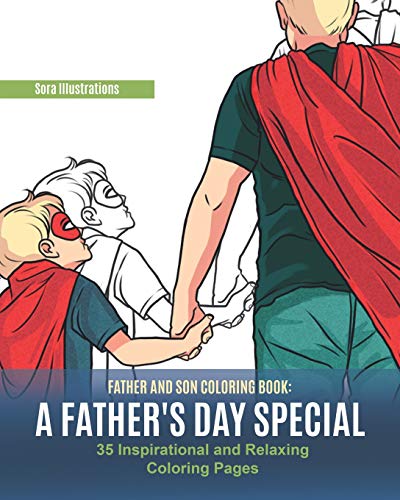 Father And Son Coloring Book: A Fatheræs Day Special. 35 Inspirational And Relaxing Coloring Pages (Special Edition)