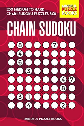 Chain Sudoku: 250 Medium To Hard Chain Sudoku Puzzles 8X8 (Chain Puzzles)