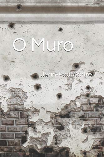 O Muro ("O Muro" Colet?nea De Contos De Sartre) (Portuguese Edition)