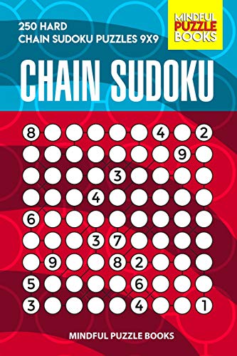 Chain Sudoku: 250 Hard Chain Sudoku Puzzles 9X9 (Chain Puzzles)