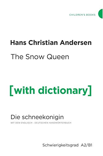The Snow Queen [With Dictionary]: The Snow Queen (Die Schneek÷Nigin) Mit Einem Zweisprachigen (Bilingual) W÷Rterbuch Deutsch - Englisch