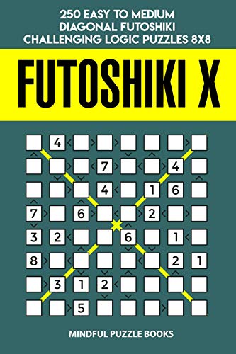 Futoshiki X: 250 Easy To Medium Diagonal Futoshiki Challenging Logic Puzzles 8X8 (Futoshiki Collections)