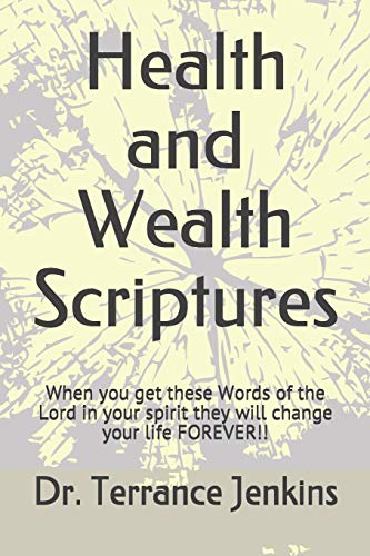 Health And Wealth Scriptures: When You Get These Words Of The Lord In Your Spirit They Will Change Your Life Forever!!