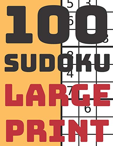 100 Sudoku Large Print: Perfect Sudoku Book For Beginners, Easy And Medium Puzzles With Solutions