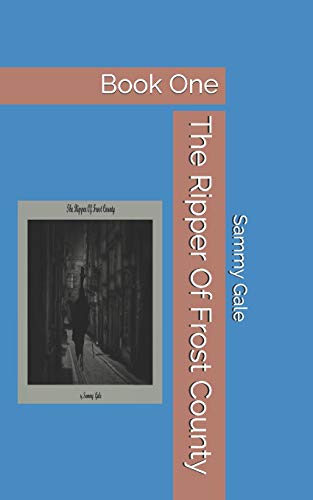The Ripper Of Frost County: Book One (Spooky Shorts)
