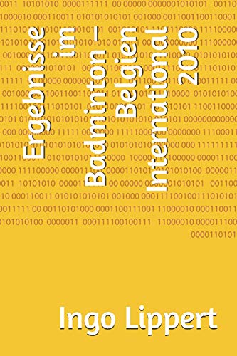 Ergebnisse Im Badminton ? Belgien International 2010 (Sportstatistik) (German Edition)
