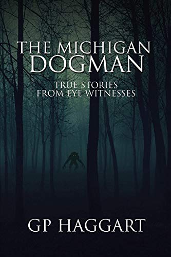 The Michigan Dogman: True Stories From Eye Witnesses
