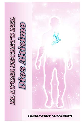 El Lugar Secreto Del Dios Altisimo