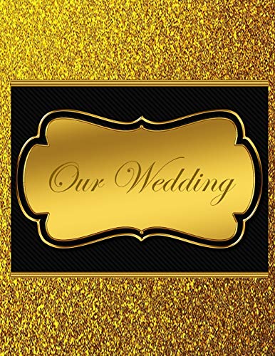 Our Wedding: Everything You Need To Help You Plan The Perfect Wedding, Paperback, Matte Cover, B&W Interior, Gold With B&W Title