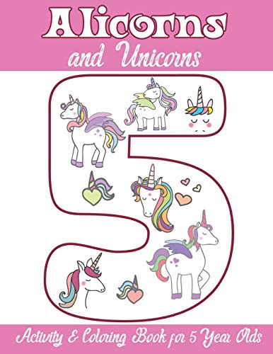 Alicorns And Unicorns Activity & Coloring Book For 5 Year Olds: Coloring Pages, Mazes, Puzzles, Dot To Dot, Word Search And More