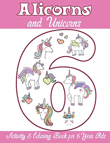 Alicorns And Unicorns Activity & Coloring Book For 6 Year Olds: Coloring Pages, Mazes, Puzzles, Dot To Dot, Word Search And More