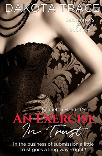 An Exercise In Trust: Sequel To Hands On (Seraphina's Journey)