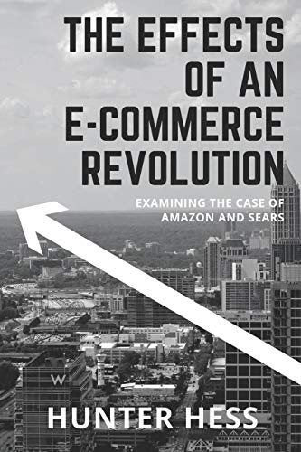 The Effects Of An E-Commerce Revolution: Examining The Case Of Amazon And Sears
