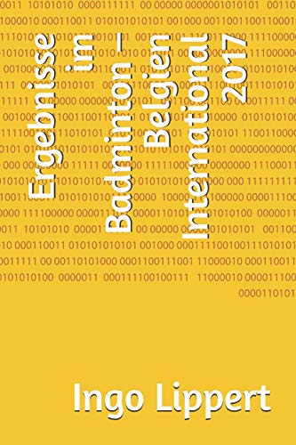 Ergebnisse Im Badminton ? Belgien International 2017 (Sportstatistik) (German Edition)