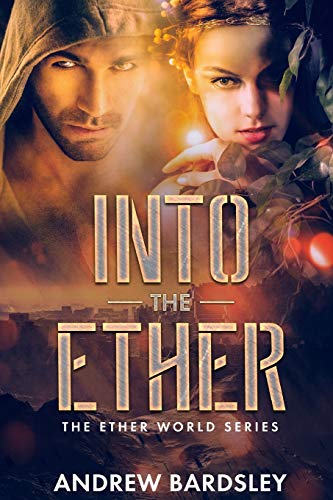 Into The Ether: An Urban Fantasy Action Adventure: The Ether World Series