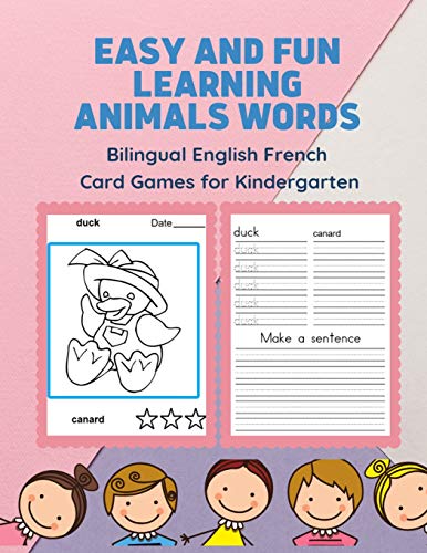 Easy And Fun Learning Animals Words Bilingual English French Card Games For Kindergarten: Practice Reading, Tracing, Writing And Coloring Picture ... With French Dictionary.. (Anglais Fran?ais)