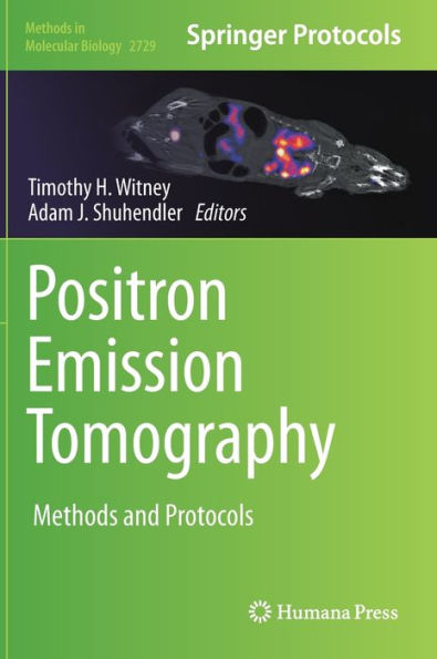 Positron Emission Tomography: Methods And Protocols (Methods In Molecular Biology, 2729)