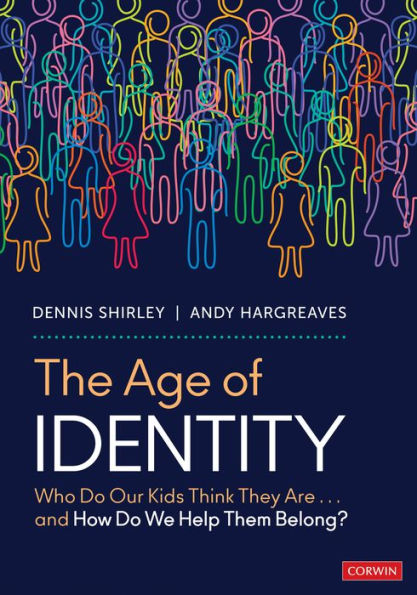 The Age Of Identity: Who Do Our Kids Think They Are . . . And How Do We Help Them Belong?