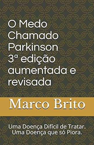 O Medo Chamado Parkinson 3¬ Edi??o Aumentada E Revisada: Uma Doen?a Dif?cil De Tratar (Portuguese Edition)
