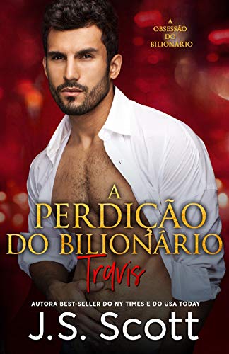 A Perdi??o Do Bilion?ƒrio - Travis: A Obsess?o Do Bilion?ƒrio, Livro 5 (Portuguese Edition)