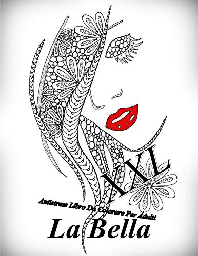 La Bella Xxl: Antistress Libro Da Colorare Per Adulti (Italian Edition)