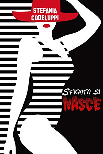 Sfigata Si Nasce (Italian Edition)
