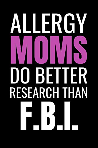 Allergy Moms Do Better Research Than F.B.I.: 45 Days Food Diary (6"X9") | Track Your Symptoms And Indentify Your Intolerances And Allergies